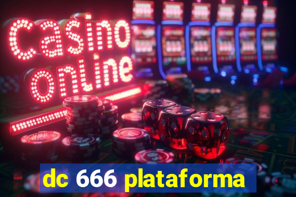 dc 666 plataforma